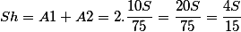 Sh = A1 + A2 = 2.\frac{10S}{75} = \frac{20S}{75} = \frac{4S}{15}